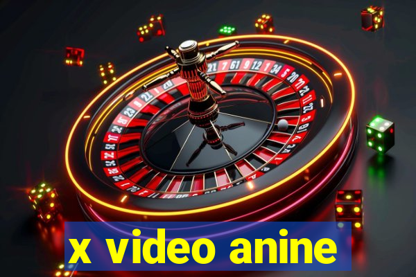 x video anine